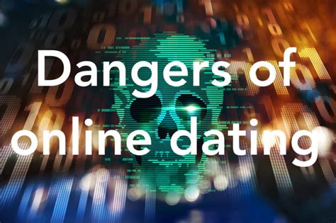 dangers of online dating 2019